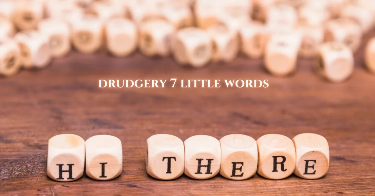 drudgery 7 little words