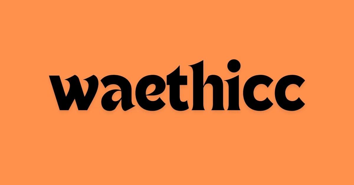 waethicc