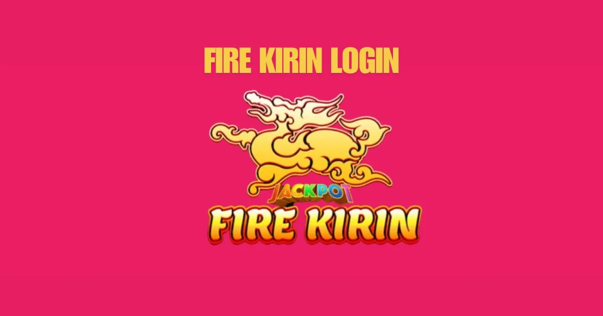 Fire Kirin Login