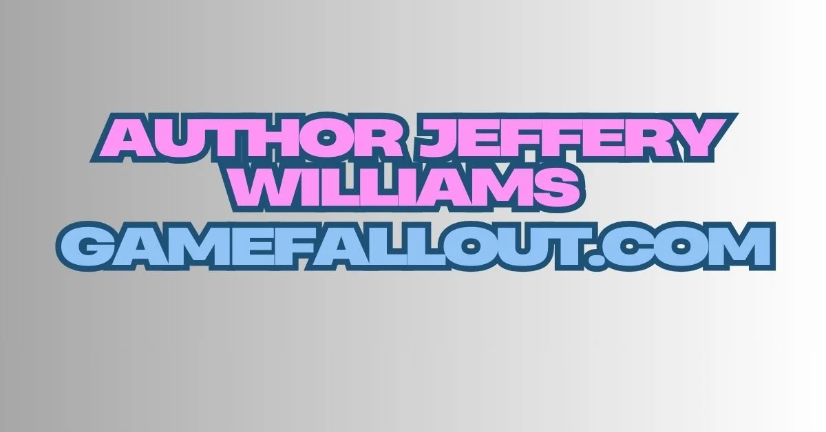 author jeffery williams gamefallout.com