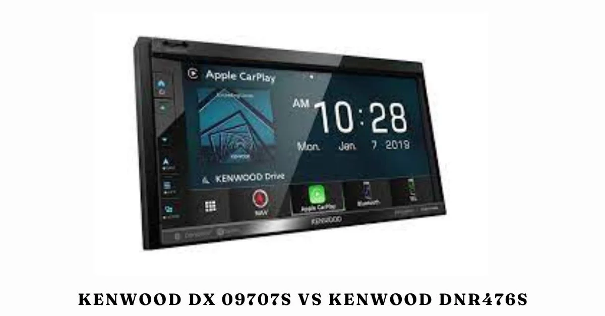 kenwood dx 09707s vs kenwood dnr476s