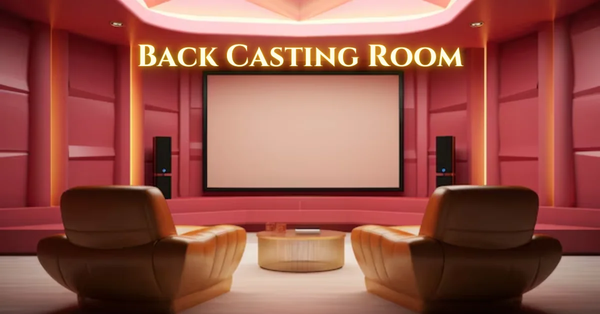 Back Casting Room