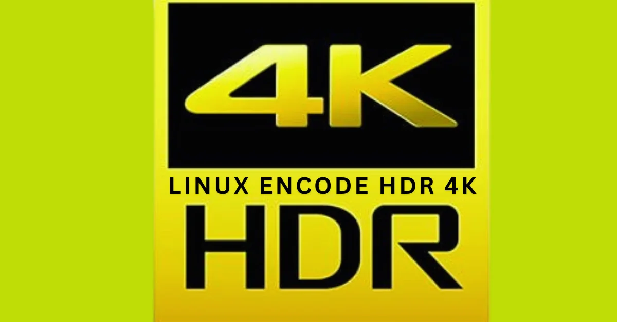 linux encode hdr 4k