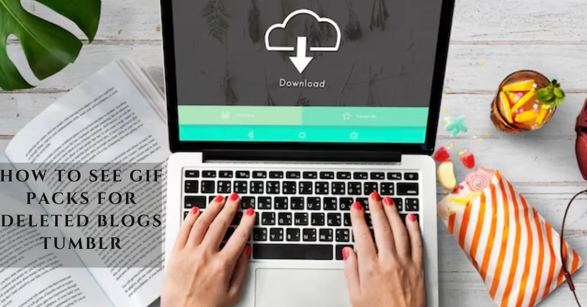 how to see gif packs for deleted blogs tumblr